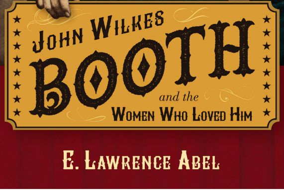 John Wilkes Booth and the Women Who Loved Him
